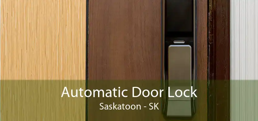 Automatic Door Lock Saskatoon - SK