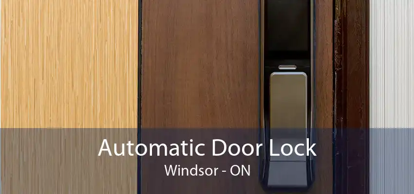 Automatic Door Lock Windsor - ON
