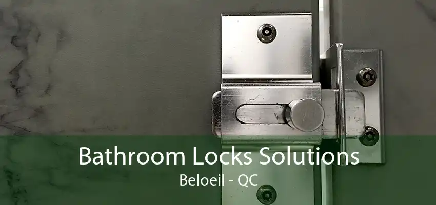 Bathroom Locks Solutions Beloeil - QC