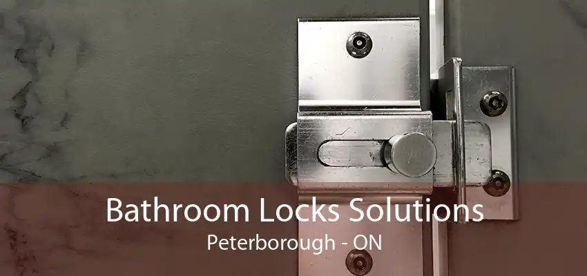Bathroom Locks Solutions Peterborough - ON