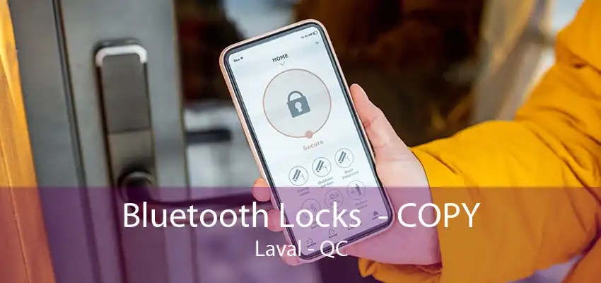 Bluetooth Locks  - COPY Laval - QC