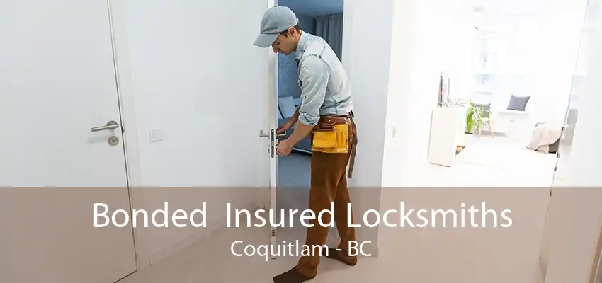 Bonded  Insured Locksmiths Coquitlam - BC