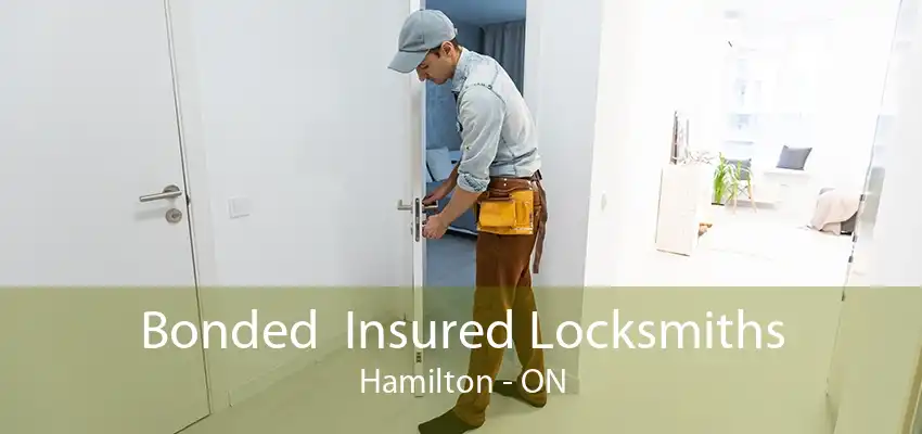 Bonded  Insured Locksmiths Hamilton - ON