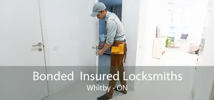 Bonded  Insured Locksmiths Whitby - ON