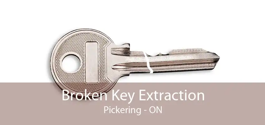 Broken Key Extraction Pickering - ON