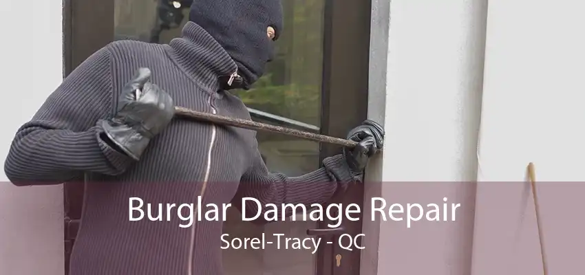 Burglar Damage Repair Sorel-Tracy - QC