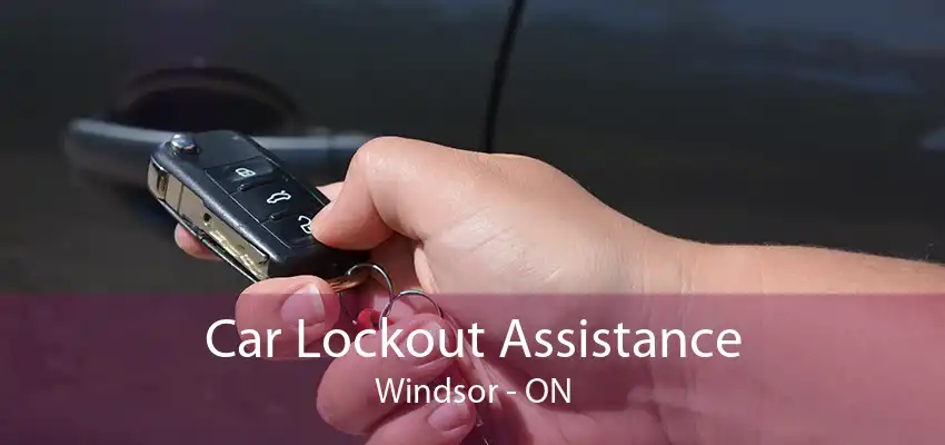 Car Lockout Assistance Windsor - ON