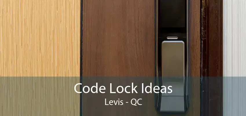 Code Lock Ideas Levis - QC