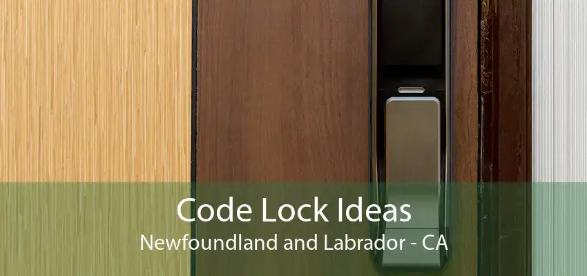 Code Lock Ideas Newfoundland and Labrador - CA