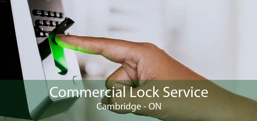 Commercial Lock Service Cambridge - ON