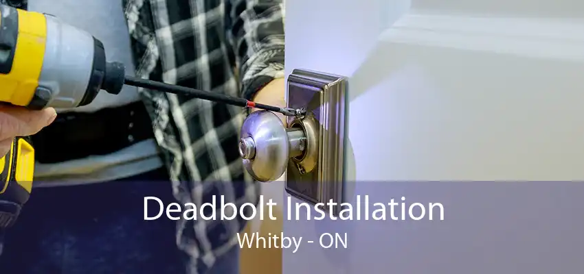 Deadbolt Installation Whitby - ON