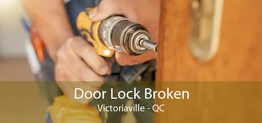 Door Lock Broken Victoriaville - QC