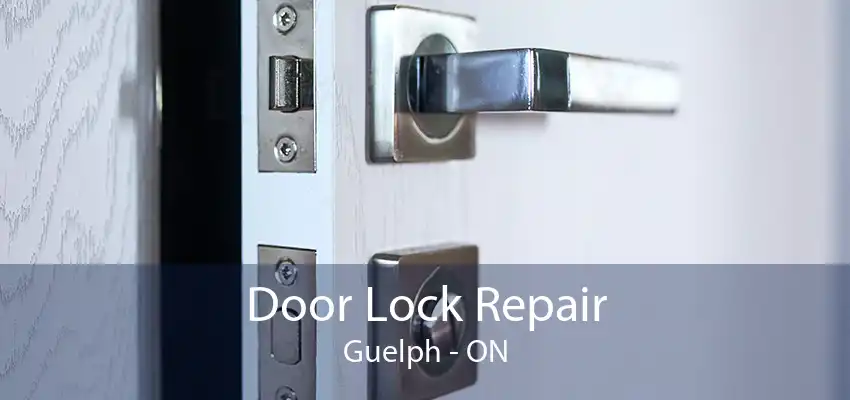 Door Lock Repair Guelph - ON