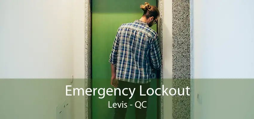 Emergency Lockout Levis - QC