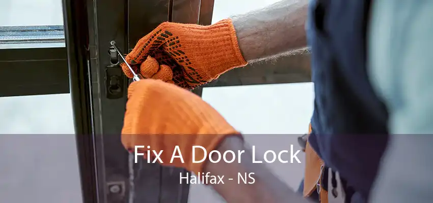 Fix A Door Lock Halifax - NS