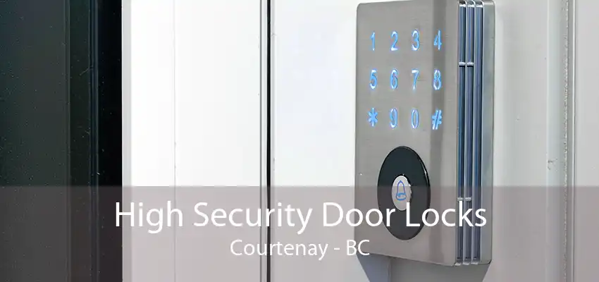 High Security Door Locks Courtenay - BC