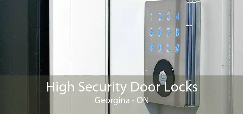 High Security Door Locks Georgina - ON