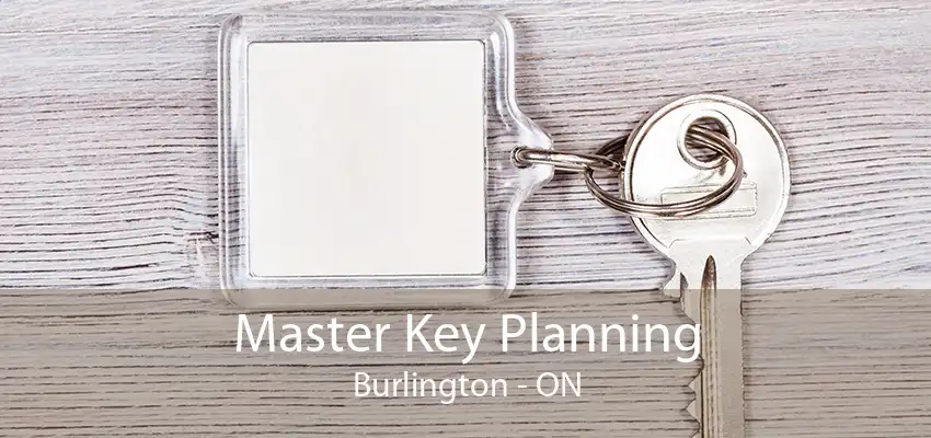 Master Key Planning Burlington - ON
