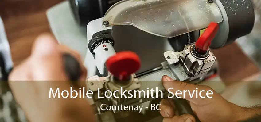 Mobile Locksmith Service Courtenay - BC