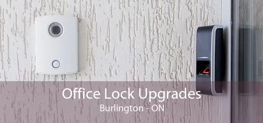 Office Lock Upgrades Burlington - ON