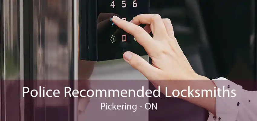 Police Recommended Locksmiths Pickering - ON