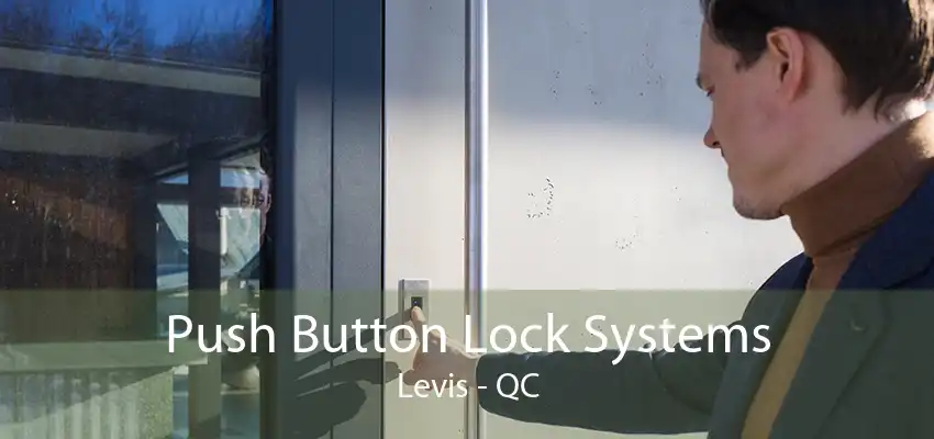 Push Button Lock Systems Levis - QC
