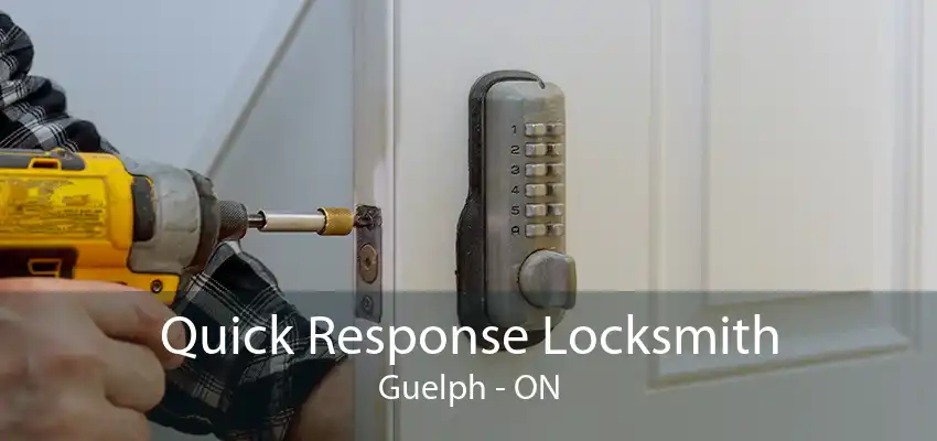 Quick Response Locksmith Guelph - ON