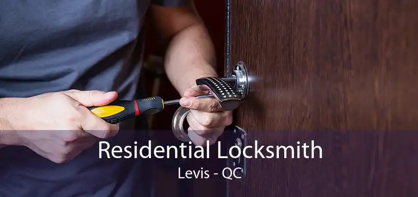 Residential Locksmith Levis - QC