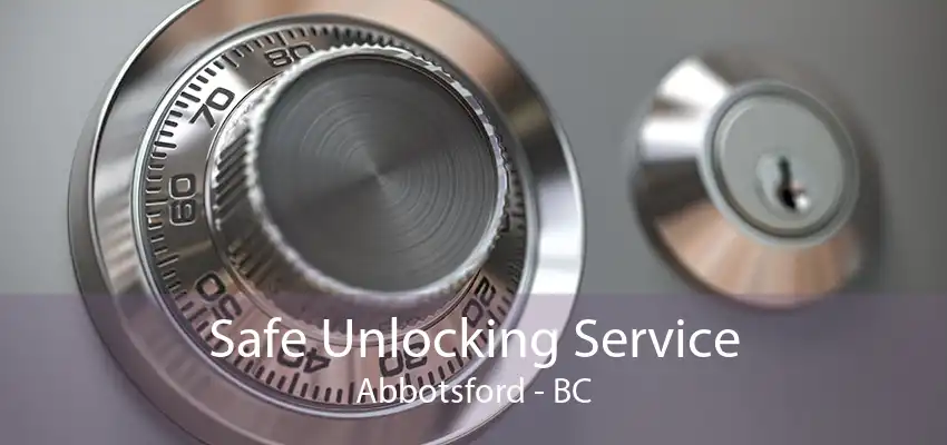 Safe Unlocking Service Abbotsford - BC