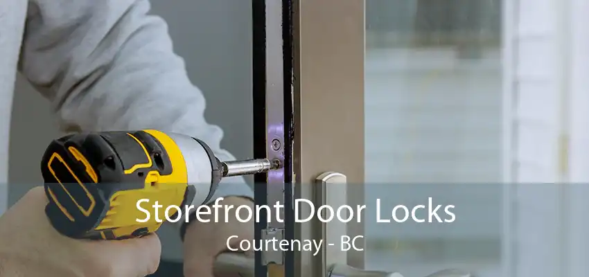 Storefront Door Locks Courtenay - BC